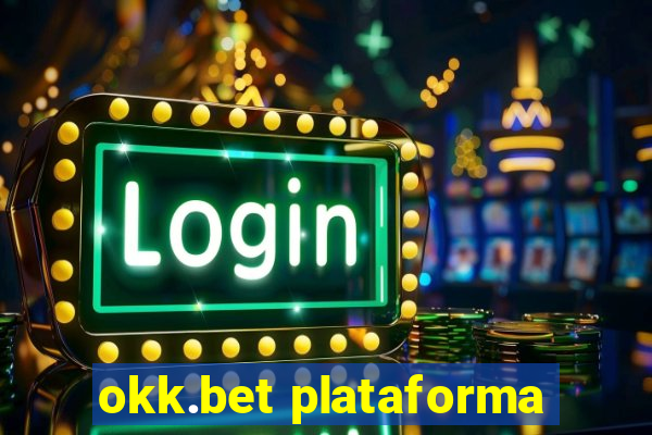 okk.bet plataforma